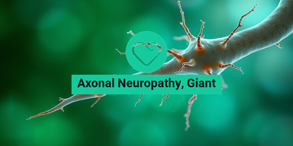 Axonal Neuropathy, Giant health condition overview • Yesil Health AI