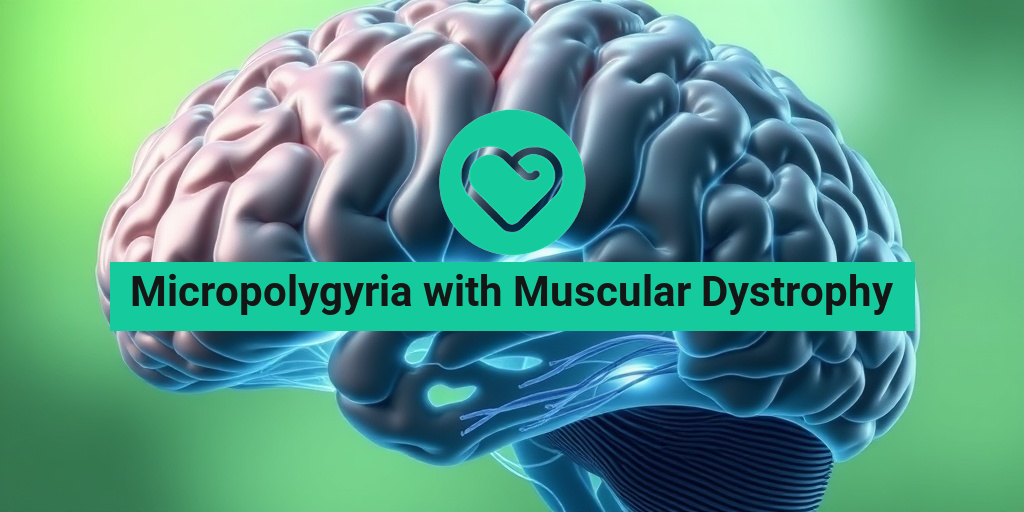 Micropolygyria with Muscular Dystrophy health condition overview • Yesil Health AI