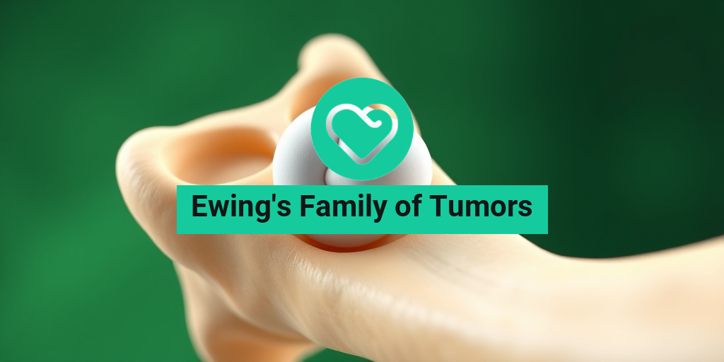Ewing's Family of Tumors health condition overview • Yesil Health AI