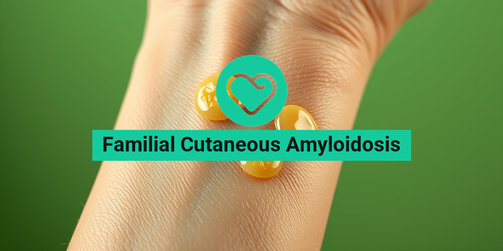 Familial Cutaneous Amyloidosis health condition overview • Yesil Health AI